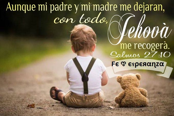 Aunque mi padre y mi madre me dejaran, con todo, el Señor me recogerá.jpg