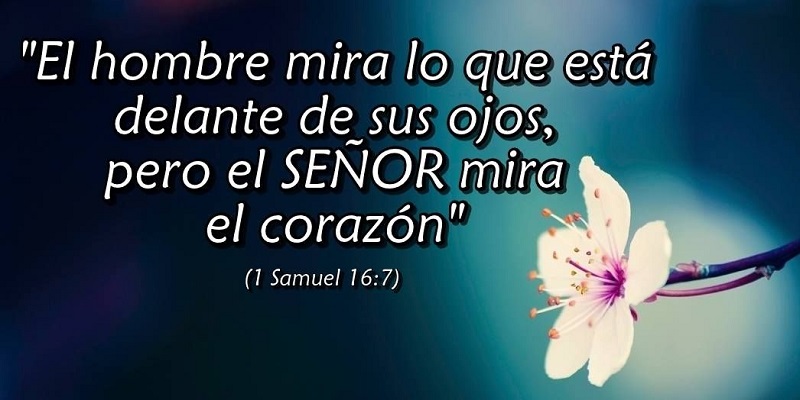 el hombre mira lo que está delante de sus ojos, pero el Señor mira el corazón.jpg